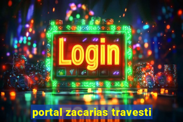 portal zacarias travesti